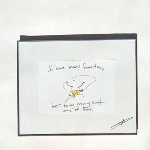 MARY PHILLIPS DESIGNS “I have many faults, but being wrong isn’t one of” 10 x 8