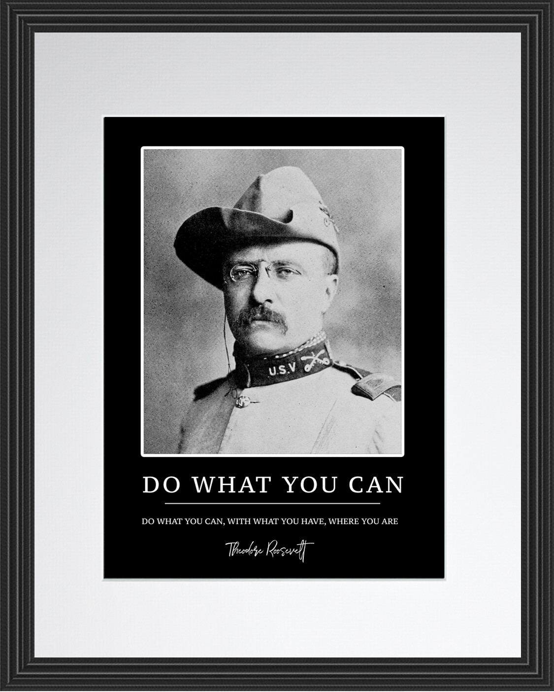 Theodore Roosevelt Do What You Can Poster Print Picture or Framed Wall Art