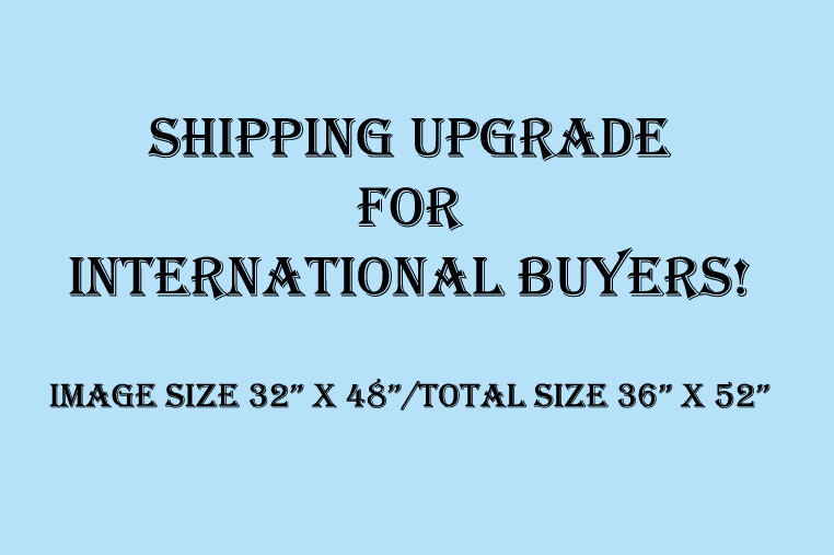 SHIPPING UPGRADE TO INTERNATIONAL BUYERS – HUGE POSTER – IMAGE SIZE 32″ X 48″