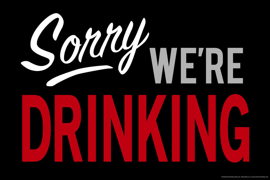 Sorry Were Drinking Funny Sign Humor Cool Wall Decor Art Print Poster 12×18